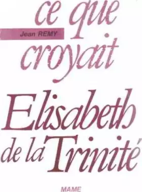 Couverture du produit · Ce que croyait elis  trinité       m1301201