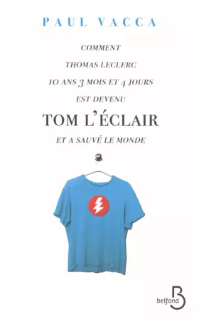 Couverture du produit · Comment Thomas Leclerc 10 ans 3 mois et 4 jours est devenu Tom l'Eclair et a sauvé le monde...