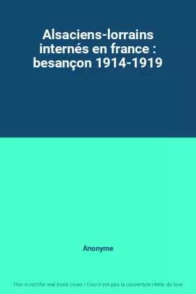 Couverture du produit · Alsaciens-lorrains internés en france : besançon 1914-1919