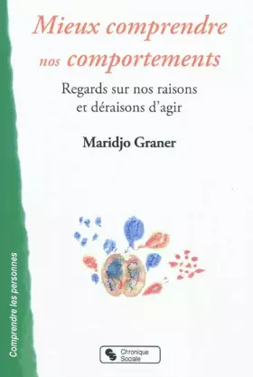 Couverture du produit · Mieux comprendre nos comportements regards sur nos raisons et déraisons d'agir