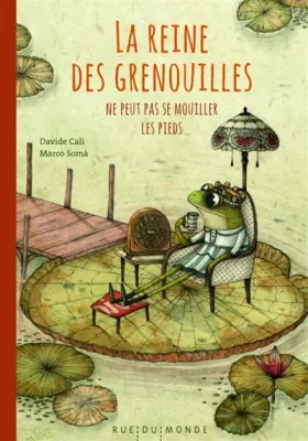 Couverture du produit · La reine des grenouilles ne peut pas se mouiller les pieds