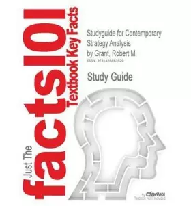 Couverture du produit · Outlines & Highlights for Contemporary Strategy Analysis by Robert M. Grant, ISBN: 9780470747100 (Cram101 Textbook Outlines) (P