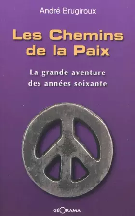 Couverture du produit · Les chemins de la paix : La grande aventure des années soixante