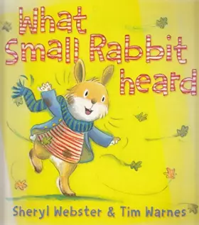 Couverture du produit · [ WHAT SMALL RABBIT HEARD BY WEBSTER, SHERYL](AUTHOR)PAPERBACK
