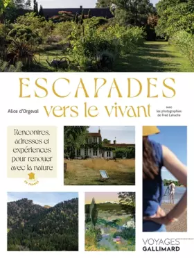 Couverture du produit · Escapades vers le vivant: Rencontres, adresses et expériences pour renouer avec la nature en France