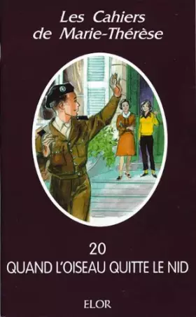 Couverture du produit · Les cahiers de Marie-Thérèse, tome 20 : Quand l'oiseau quitte le nid