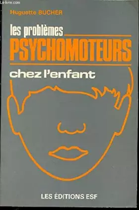 Couverture du produit · Les problemes psychomoteurs chez l'enfant / approche globale
