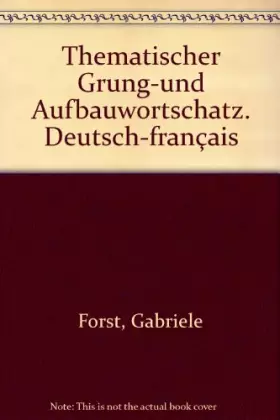 Couverture du produit · Thematischer Grung-Und Aufbauwortschatz. Deutsch-Francais