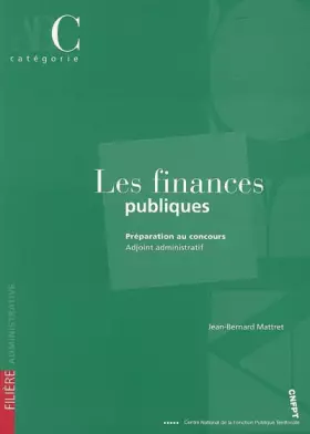 Couverture du produit · Les finances publiques: Préparation au concours Adjoint administratif