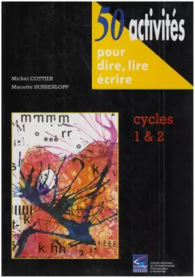 Couverture du produit · 50 activités pour dire, lire, écrire : Cycles 1 & 2