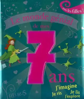 Couverture du produit · Le monde génial de mes 7 ans : Pour les filles !