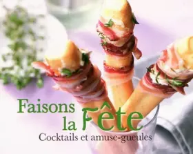 Couverture du produit · Faisons la fête : Cocktails et amuse-gueules