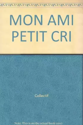 Couverture du produit · MON AMI PETIT CRI