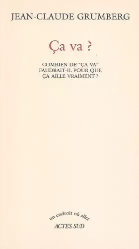 Couverture du produit · Ça va ?: Combien de "ça va" faudrait-il pour que ça aille vraiment ?