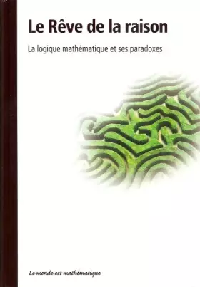 Couverture du produit · Le rêve de la raison - La logique mathématique et ses paradoxes