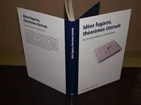 Couverture du produit · Idées fugaces, théorèmes éternels. Les grands problèmes mathématiques