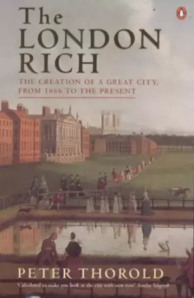 Couverture du produit · The London Rich: The Creation of a Great City from 1666 to the Present