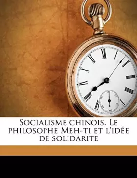 Couverture du produit · Socialisme chinois. Le philosophe Meh-ti et l'idée de solidarite