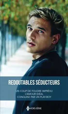 Couverture du produit · Redoutables séducteurs: Un coup de foudre imprévu - L'amour idéal - Conquise par un play-boy