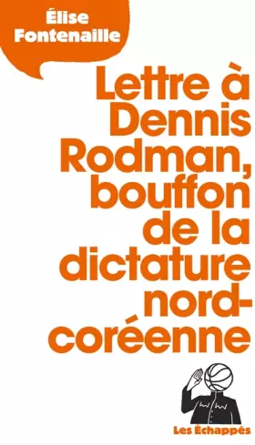 Couverture du produit · Lettre à Dennis Rodman, bouffon de la dictature nord-coréenne