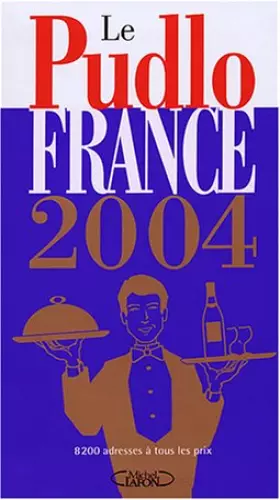Couverture du produit · Le Pudlo France 2004 : 8200 adresses à tous les prix