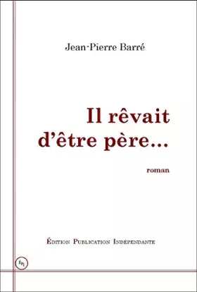 Couverture du produit · Il rêvait d'être père…