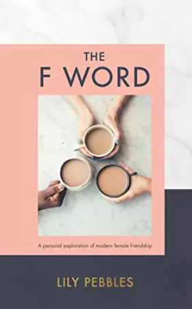 Couverture du produit · The F Word: A personal exploration of modern female friendship