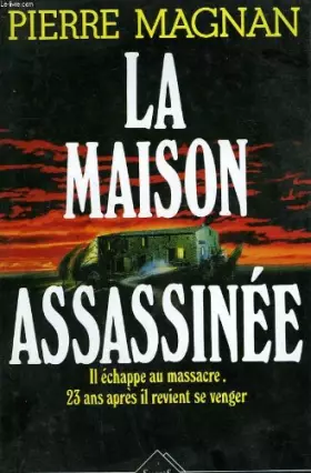 Couverture du produit · La maison assassinee. il echappe au massacre. 23 ans apres il revient se venger.