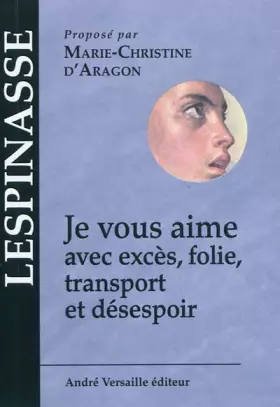 Couverture du produit · Je vous aime avec excès, folie, transport et désespoir