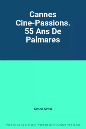 Couverture du produit · Cannes Cine-Passions. 55 Ans De Palmares
