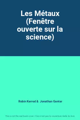 Couverture du produit · Les Métaux (Fenêtre ouverte sur la science)