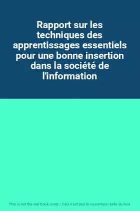 Couverture du produit · Rapport sur les techniques des apprentissages essentiels pour une bonne insertion dans la société de l'information
