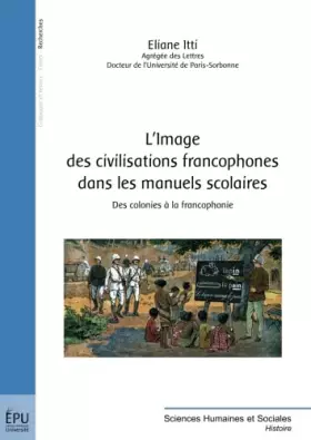 Couverture du produit · L'image des civilisations francophones dans les manuels scolaires : Des colonies à la francophonie