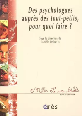 Couverture du produit · Des psychologues auprès des tout-petits, pour quoi faire ?