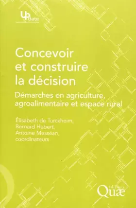Couverture du produit · Concevoir et construire la décision: Démarches en agriculture, agroalimentaire et espace rural