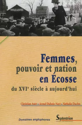 Couverture du produit · Femmes, pouvoir et nation en Écosse: du XVIe siècle à aujourd''hui