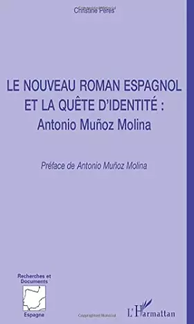 Couverture du produit · LE NOUVEAU ROMAN ESPAGNOL ET LA QUÊTE D'IDENTITÉ : ANTONIO Muñoz Molina