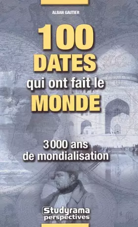 Couverture du produit · 100 dates qui ont fait le monde : 3 000 ans de mondialisation