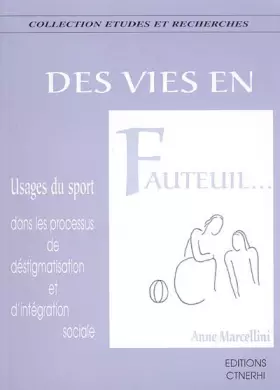 Couverture du produit · Des vies en fauteuil...: Usages du sport dans le processus de déstigmatisation et d'intégration sociale