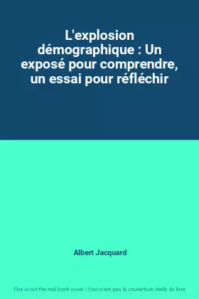 Couverture du produit · L'explosion démographique : Un exposé pour comprendre, un essai pour réfléchir