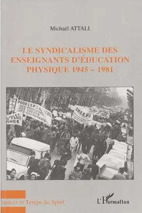 Couverture du produit · Le syndicalisme des enseignants d'éducation physique 1945-1981