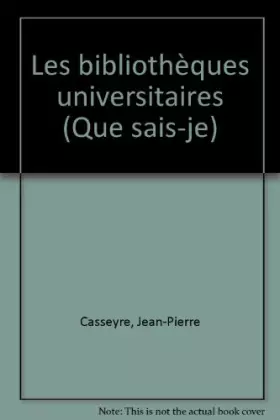 Couverture du produit · LES BIBLIOTHEQUES UNIVERSITAIRES