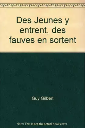Couverture du produit · Des Jeunes y Entrent, Des fauves En Sortent