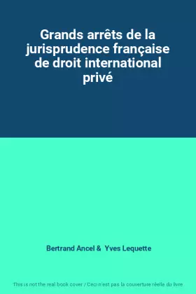 Couverture du produit · Grands arrêts de la jurisprudence française de droit international privé