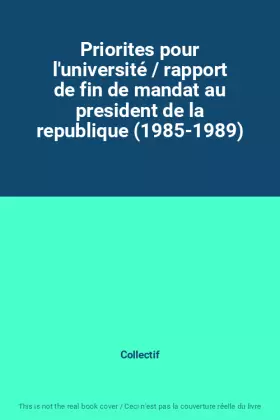 Couverture du produit · Priorites pour l'université / rapport de fin de mandat au president de la republique (1985-1989)
