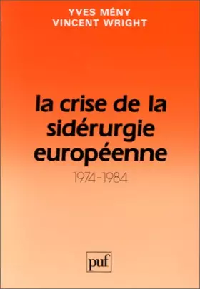 Couverture du produit · La Crise de la sidérurgie européenne : 1974-1984