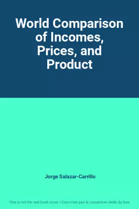 Couverture du produit · World Comparison of Incomes, Prices, and Product