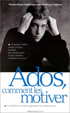 Couverture du produit · ADOS, COMMENT LES MOTIVER. La méthode Gordon appliquée à la motivation scolaire
