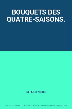 Couverture du produit · BOUQUETS DES QUATRE-SAISONS.