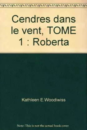 Couverture du produit · Cendres dans le vent, TOME 1 : Roberta
